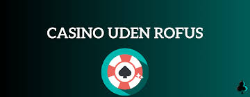 Casino Uden ROFUS med Hurtig Udbetaling - Find de Bedste Casino Uden ROFUS med Hurtig Udbetaling - Find de Bedste